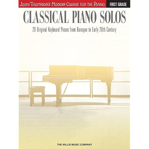 Classical Piano Solos: First Grade - John Thompson's Modern Course | Piano Sheet Music Songbook | 22 Classical Pieces by Various Composers | Philip ... (John Thompson's Modern Course for the Piano)