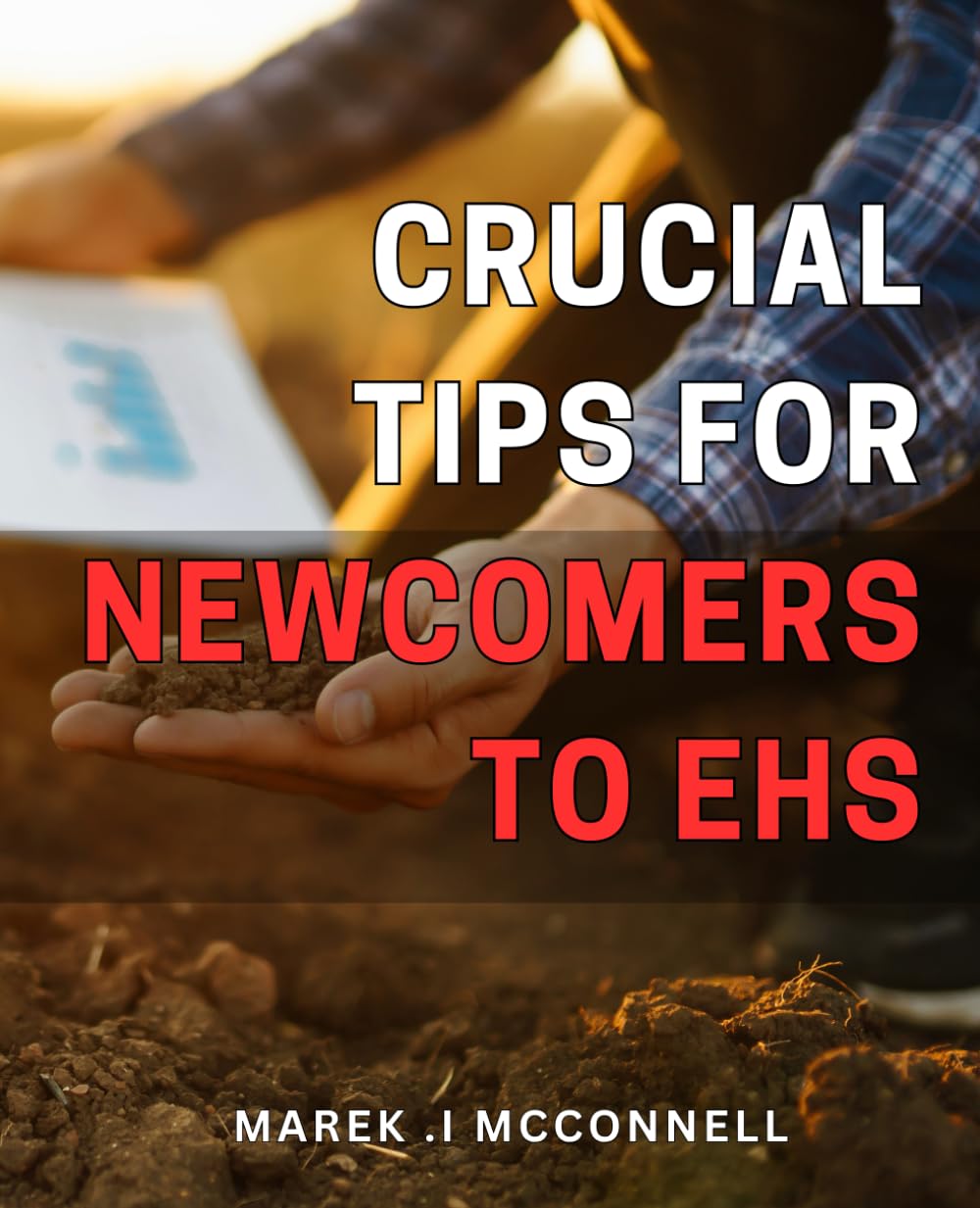 Crucial Tips for Newcomers to EHS: Essential Guide for a Safe and Compliant Workplace: Tips for EHS Beginners