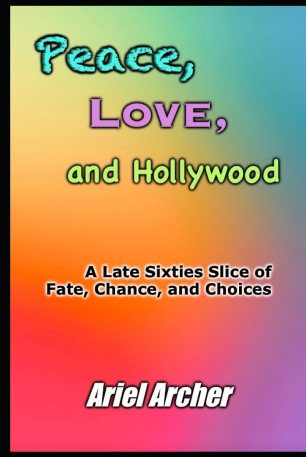 Peace, Love, and Hollywood: A Late Sixties Slice of Fate, Chance, and Choices (Fate, Chance, and Choices Related Works)