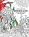 Ocean Life: Ocean Coloring Books for Adults A Blue Dream Adult Coloring Book Designs (Sharks, Penguins, Crabs, Whales, Dolphins and much more) Adult Coloring Books