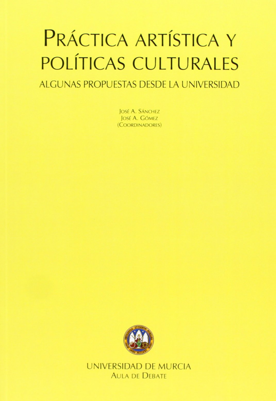 Práctica Artística y Políticas Culturales: Algunas propuestas desde la Universidad