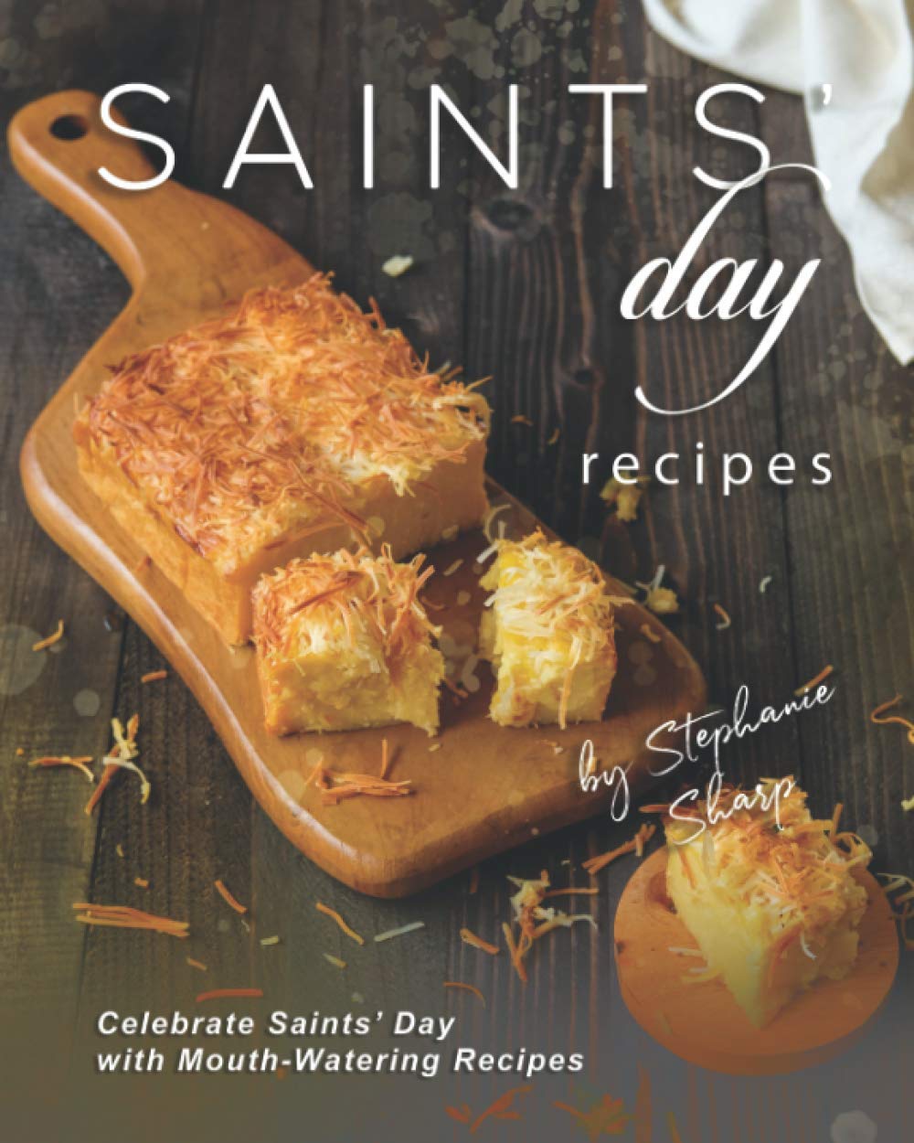Saints' Day Recipes: Celebrate Saints' Day with Mouth-Watering Recipes