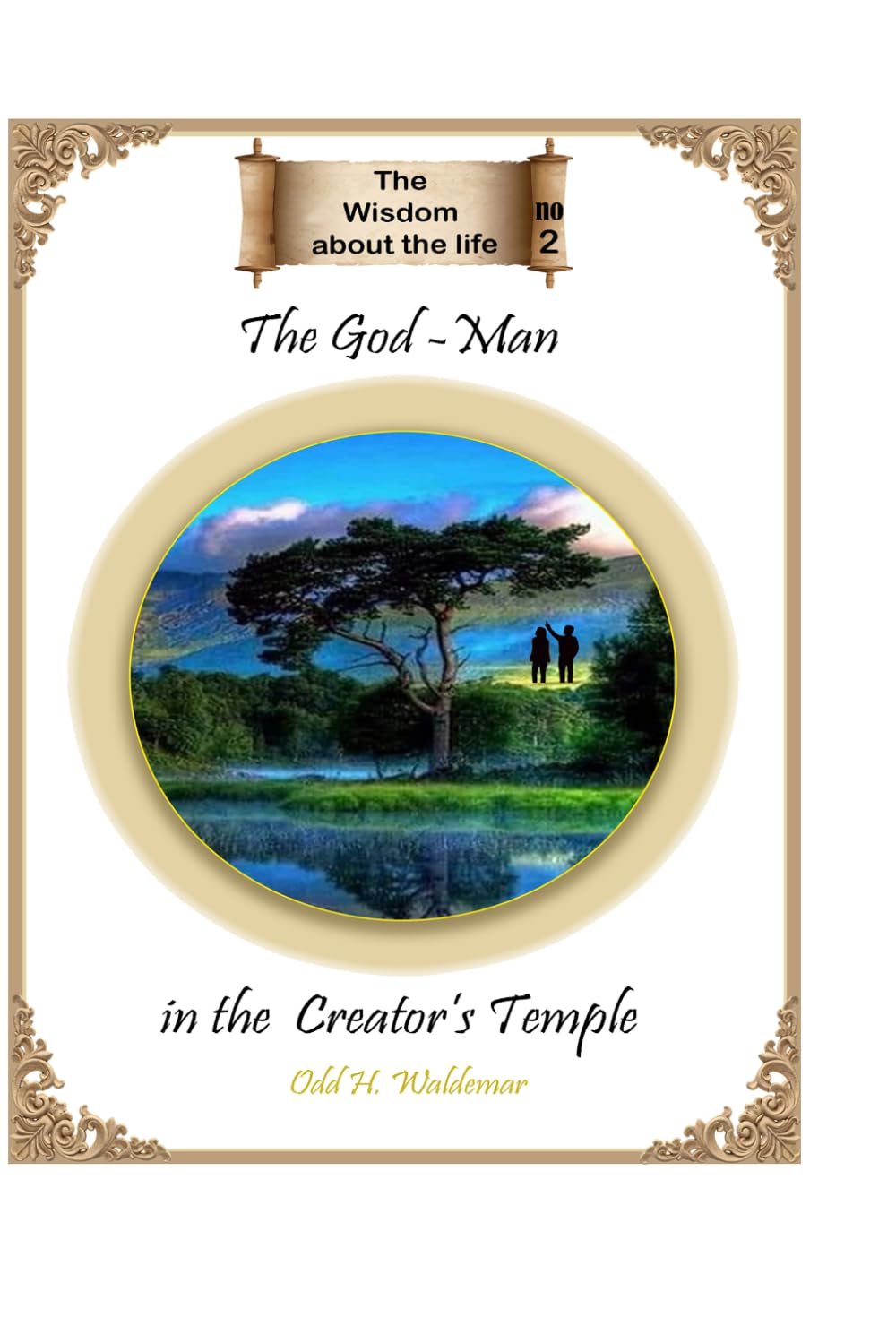 The God -Man: in the Creator’s Temple (THe Wisdom about the life)
