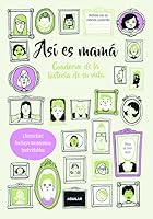 Así es mamá. Cuaderno de la historia de su vida: ¡Atención! Incluye momentos inolvidables 8403517394 Book Cover