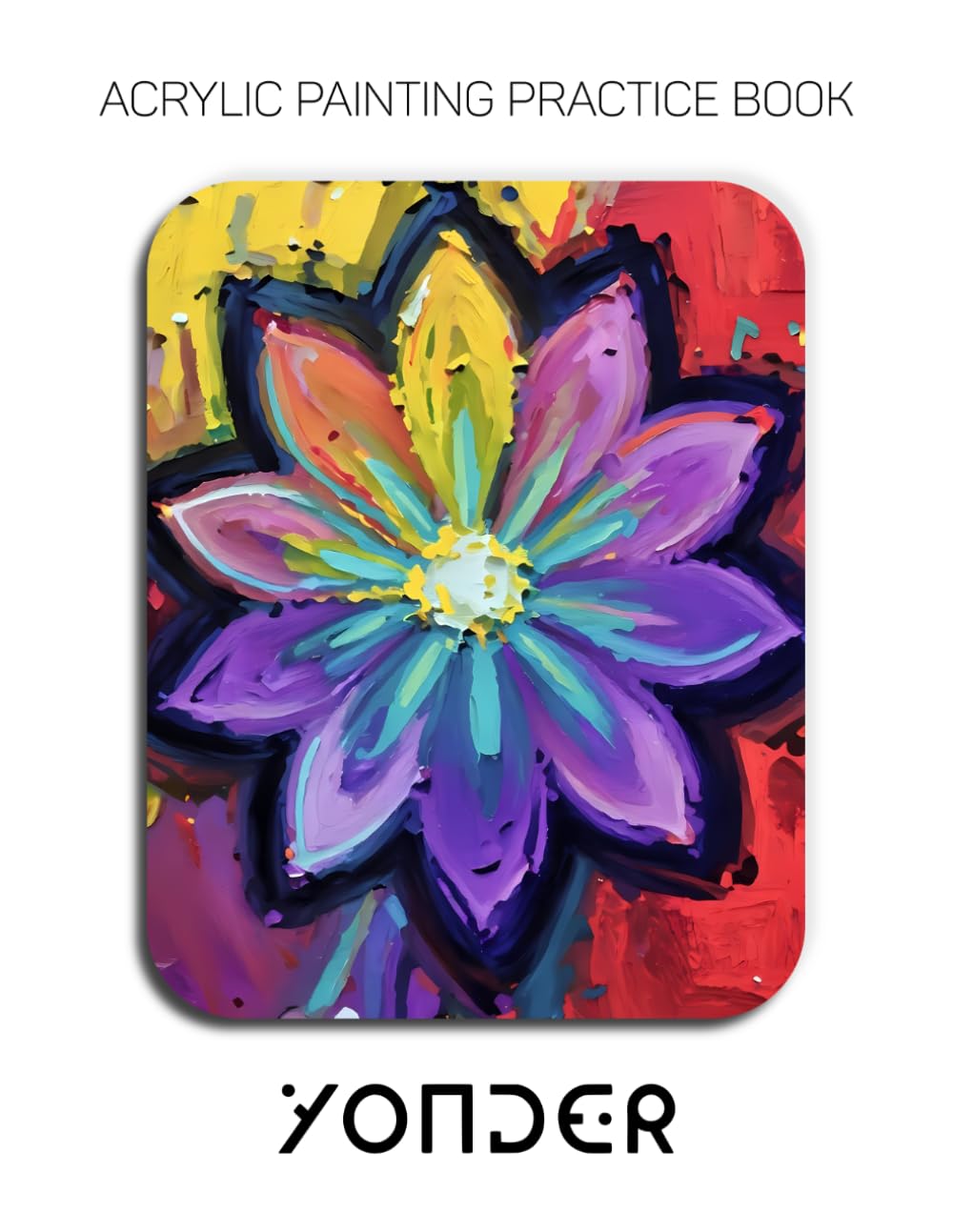 Acrylic Painting Practice Book - Yonder: An Abstract Journey into Textured Neon Florals and Expressive Impasto Art