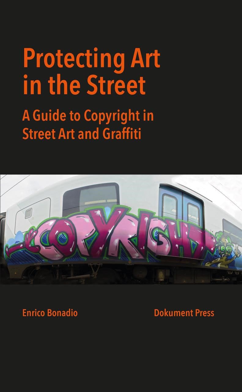 Protecting Art in the Street: A Guide to Copyright in Street Art and Graffiti