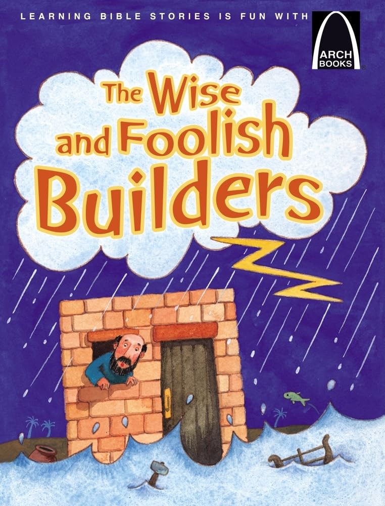 The Wise and Foolish Builders - Arch Book (Arch Books)