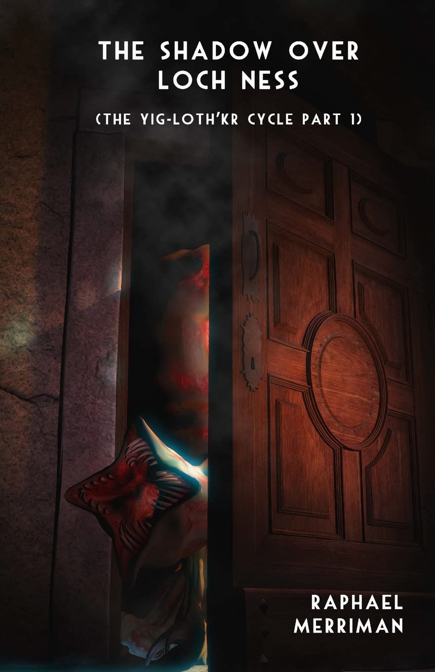 The Shadow Over Loch Ness: Volume 1 (The Yig-Loth'kr Cycle)
