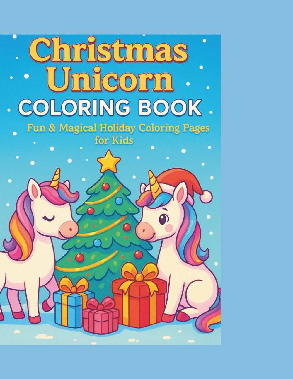Christmas Unicorn Coloring Book: Fun & Magical Holiday Coloring Pages for Kids