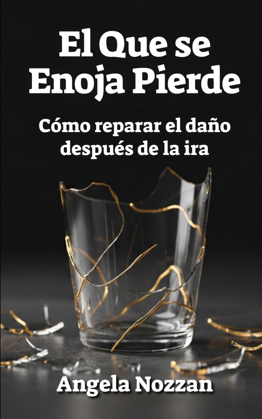 El Que se Enoja Pierde: Cómo reparar el daño después de la ira