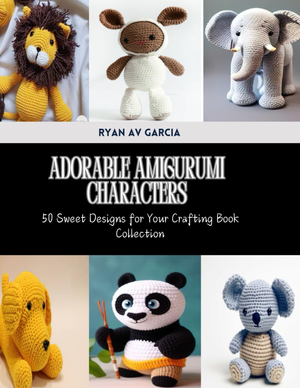 Adorable Amigurumi Characters: 50 Sweet Designs for Your Crafting Book Collection