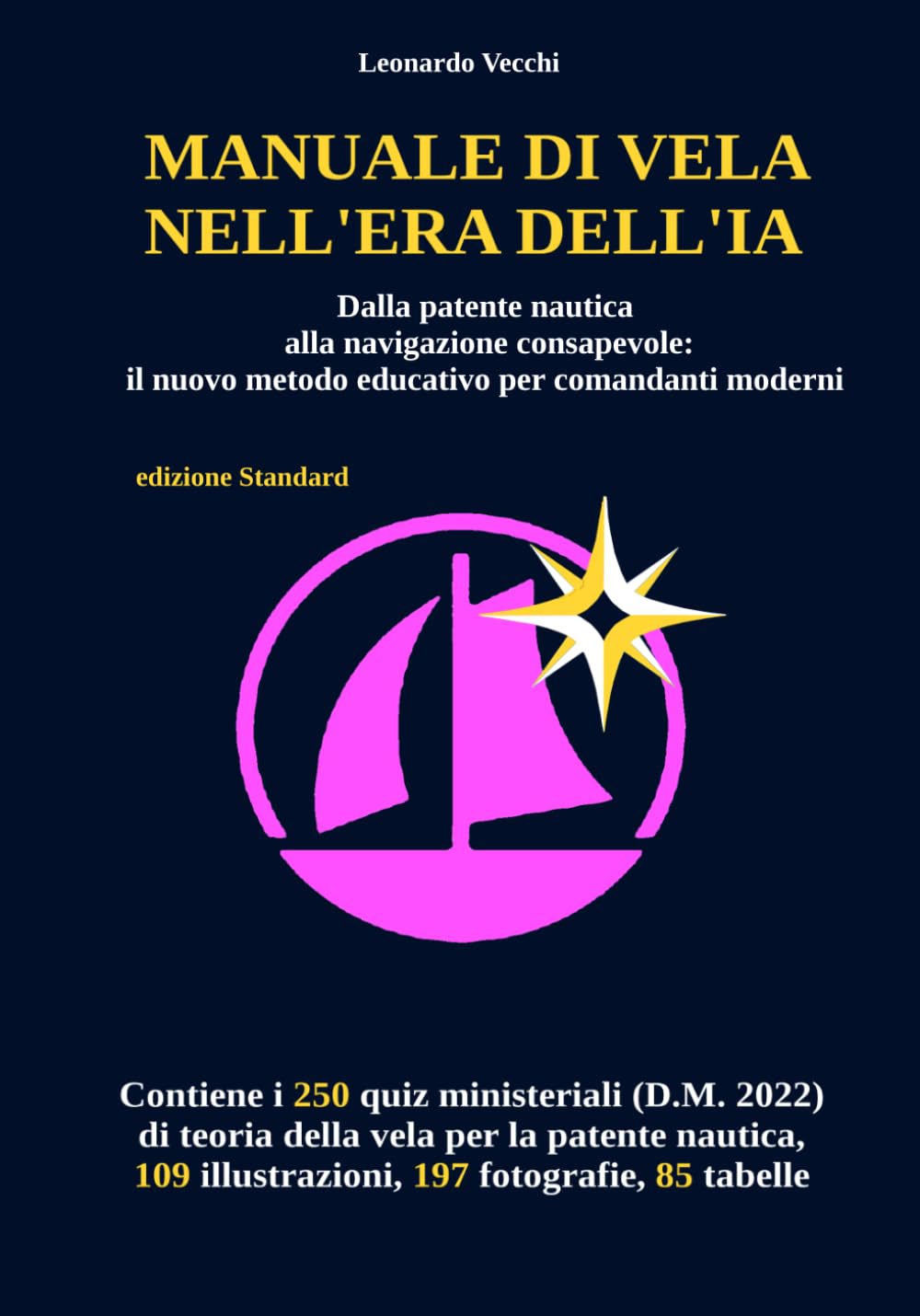 manuale di vela nell'era dell'ia: Dalla patente nautica alla navigazione consapevole: il nuovo metodo educativo per comandanti moderni (edizione standard)