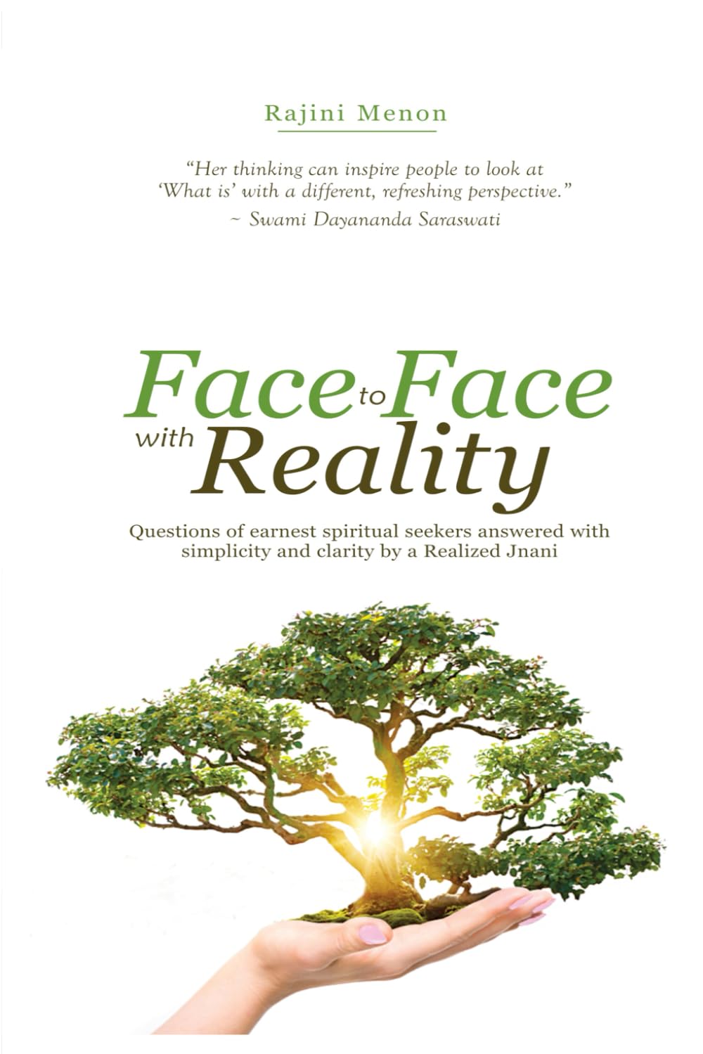 Face to Face with Reality: Questions of Earnest Spiritual Seekers Answered with Simplicity and Clarity by a Realized Jnani
