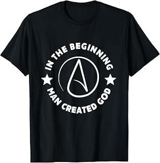 Atheism Beginning Man Created God Atheist Anti-Religion T-Shirt