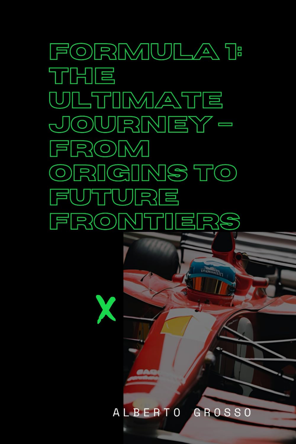 Formula 1: The Ultimate Journey – From Origins to Future Frontiers: The Evolution of Motorsport: Innovation, Rivalries, and Sustainability in Formula 1 History