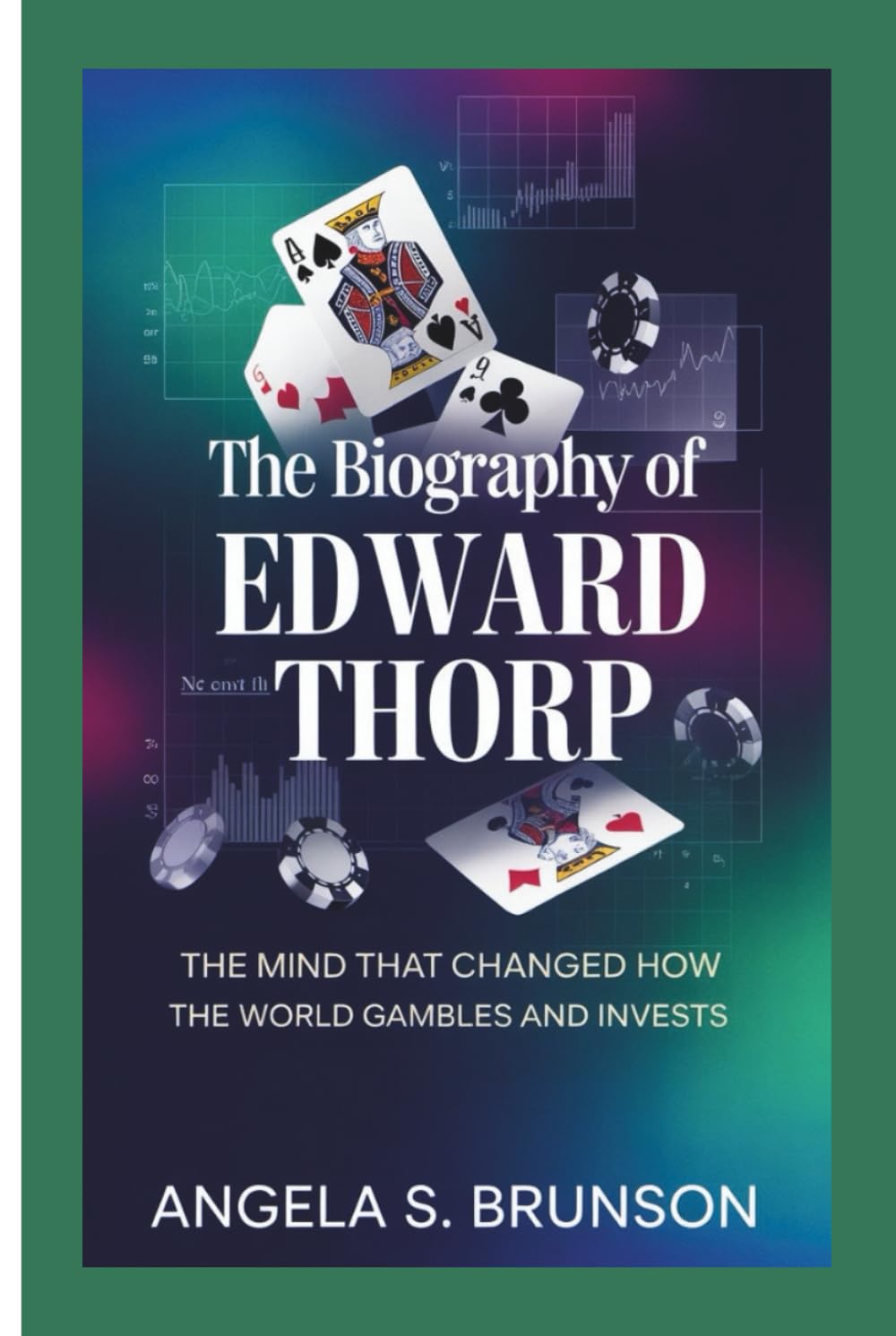 The biography of Edward Thorp: The Mind That Changed How the World Gambles and Invests