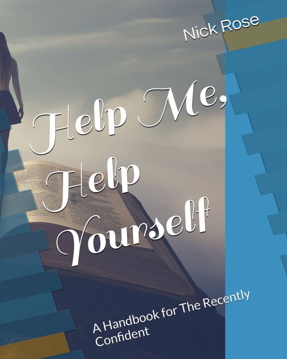 Help Me, Help Yourself: A Handbook for The Recently Confident
