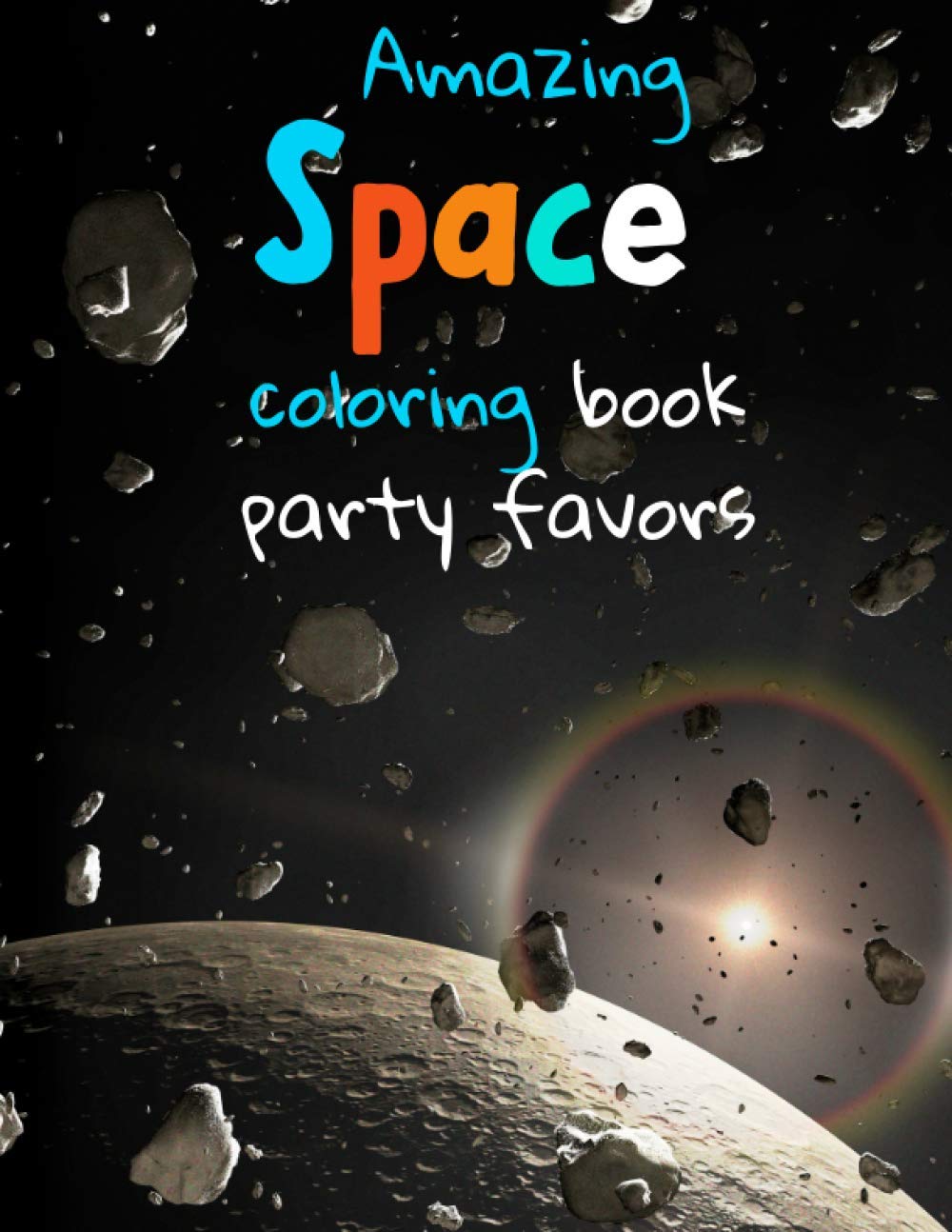 Amazing Space coloring book party favors: Fantastic Outer Space Coloring with Planets, Astronauts, Space Ships, Rockets (Children's Coloring Books)