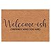 Coir Doormat Front Door Mat New Home Closing Housewarming Gift Welcome-ish Depends Who You are Funny (30