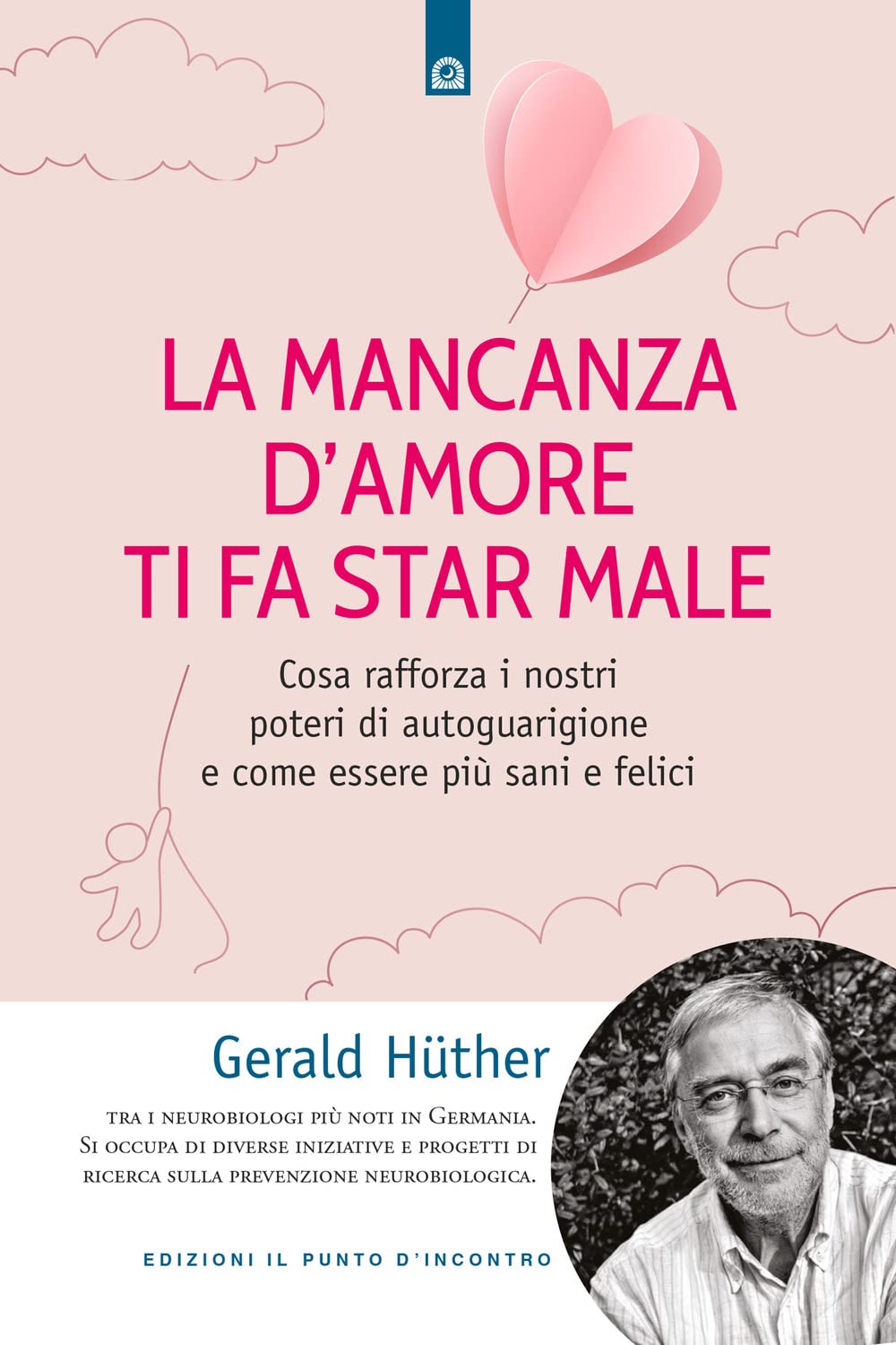 La Mancanza D'amore Ti Fa Star Male. Cosa Rafforza I Nostri Poteri Di Autoguarigione E Come Essere Più Sani E Felici - 4