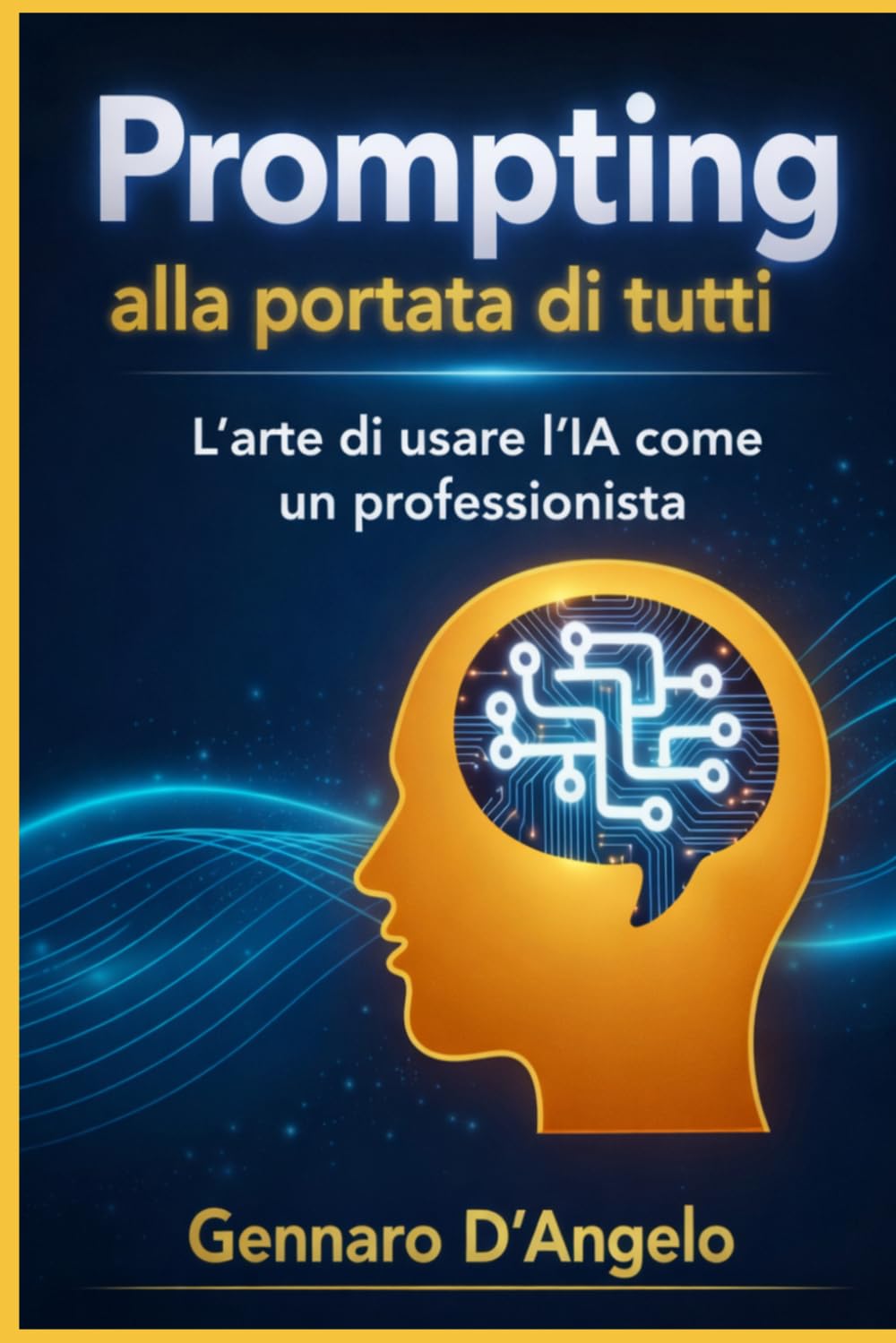 AI alla portata di tutti: L'Arte di usare l'IA come un professionista. Guida pratica con 300 prompt pronti all'uso.