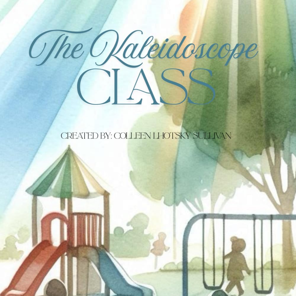 The Kaleidoscope Class: An educational children's book about Neurodiversity in the classroom.