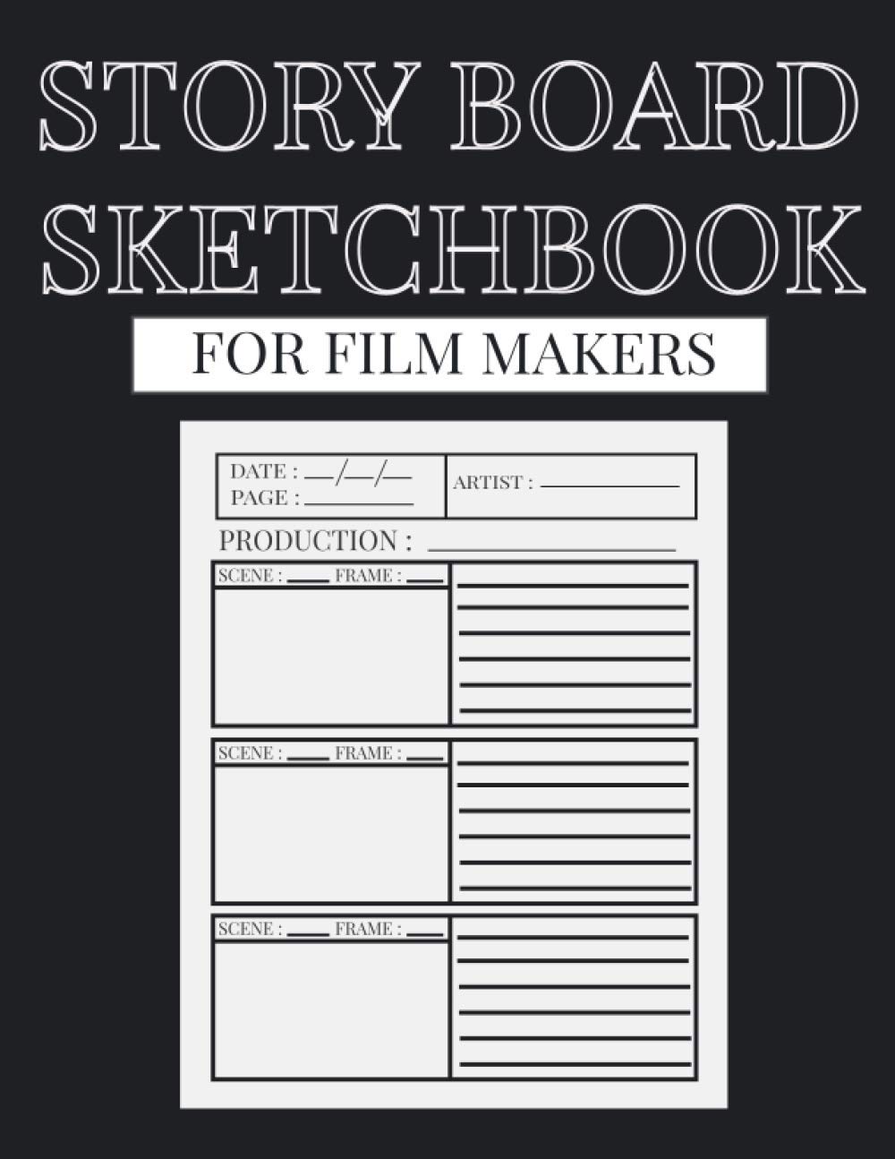 StoryBoard SketchBook For Film Makers: Professional Storyboard Notebooks or Filmmakers, directors and producers Filled with Template 110 Panel Pages