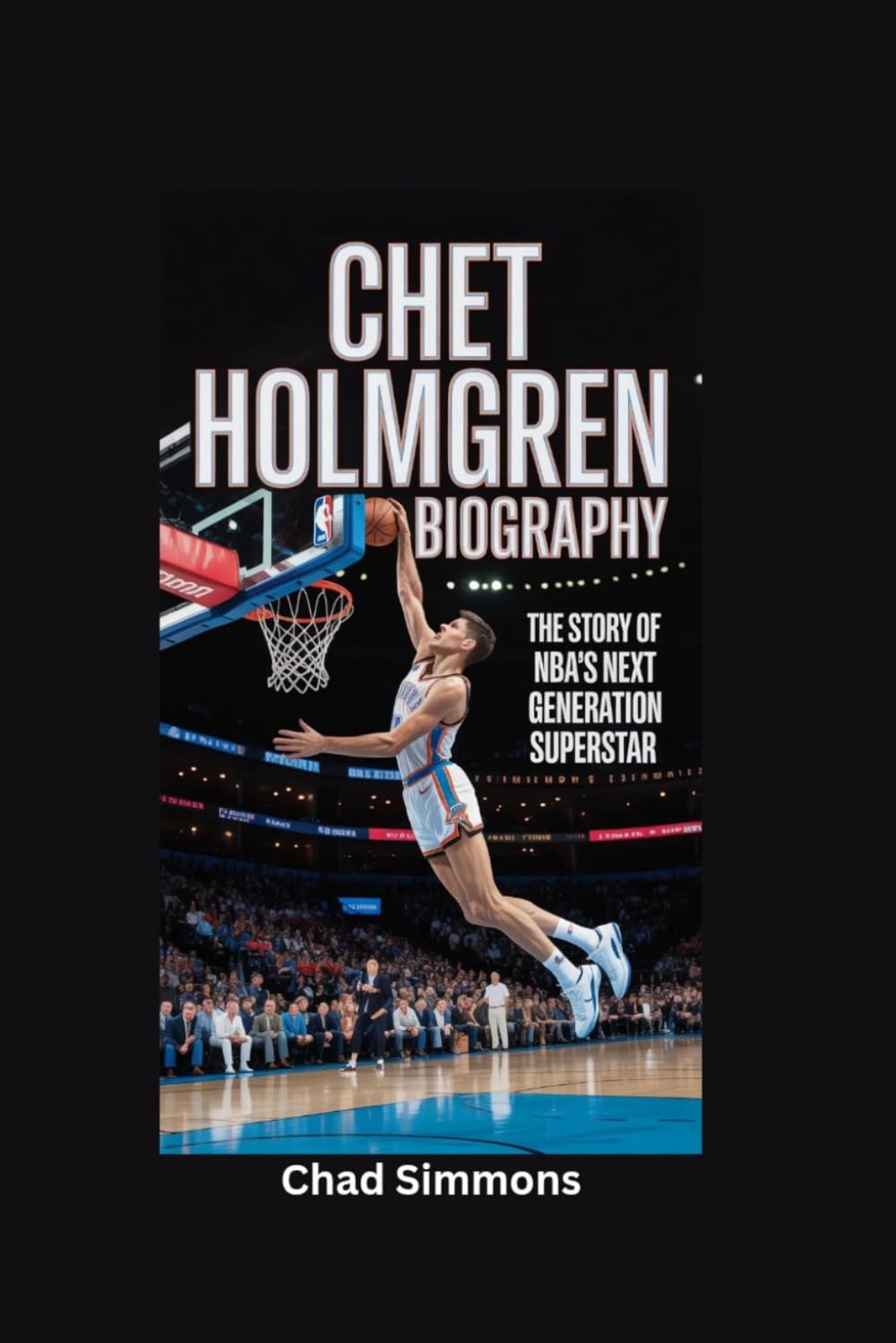 CHET HOLMGREN BIOGRAPHY: The Story of NBA’s Next Generation Superstar