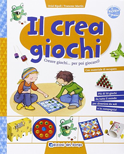 Il crea giochi. Creare giochi...per poi giocarci Il crea giochi. Creare giochi...per poi giocarci