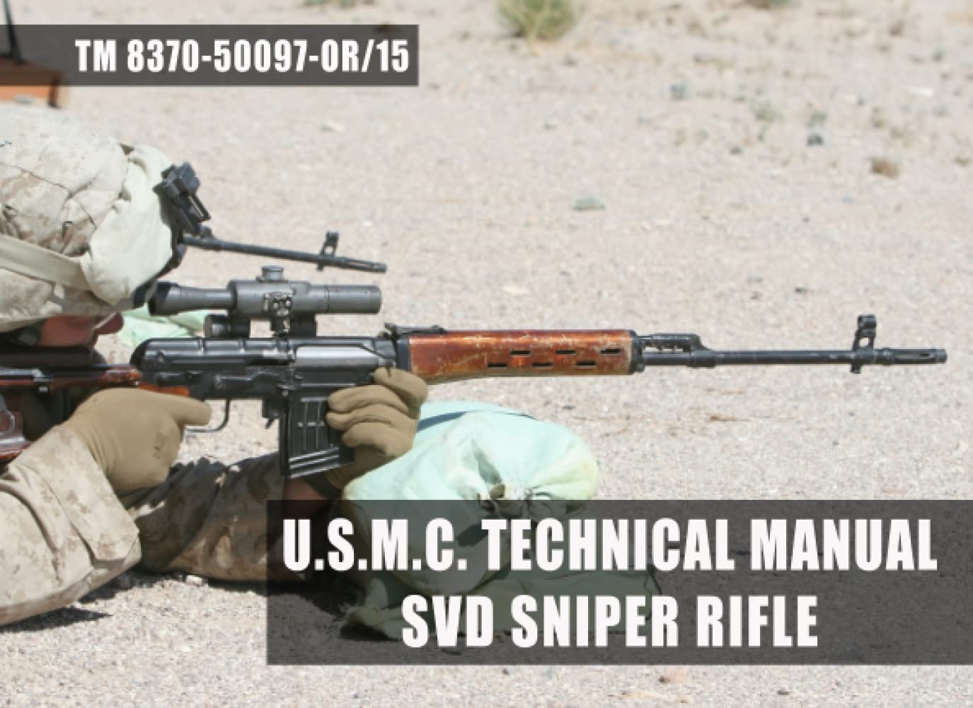 USMC Technical Manual for the SVD Sniper Rifle: TM 8370-50097-OR/15