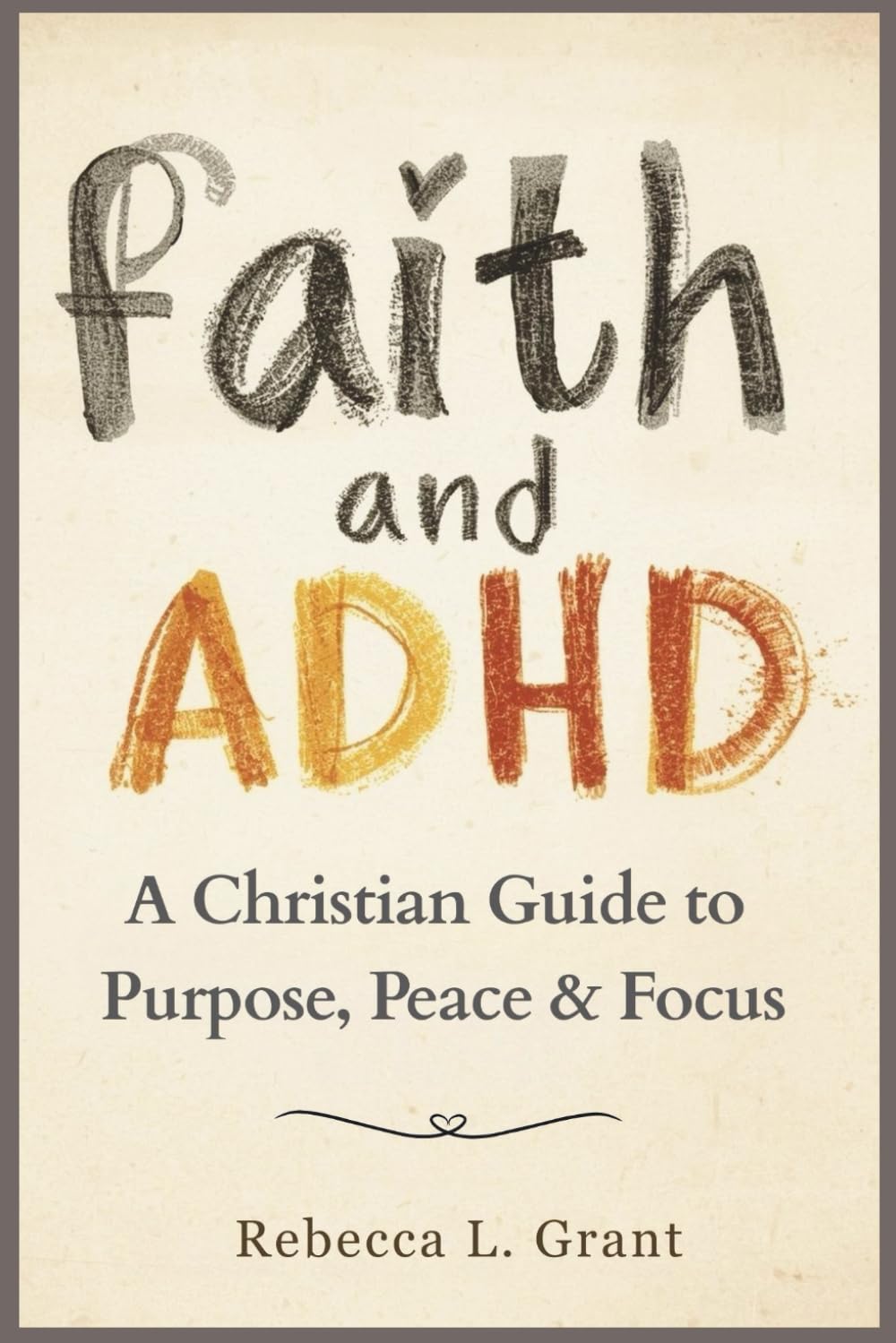 Faith and ADHD: A Christian Guide to Purpose, Peace & Focus (Faith for the Journey)