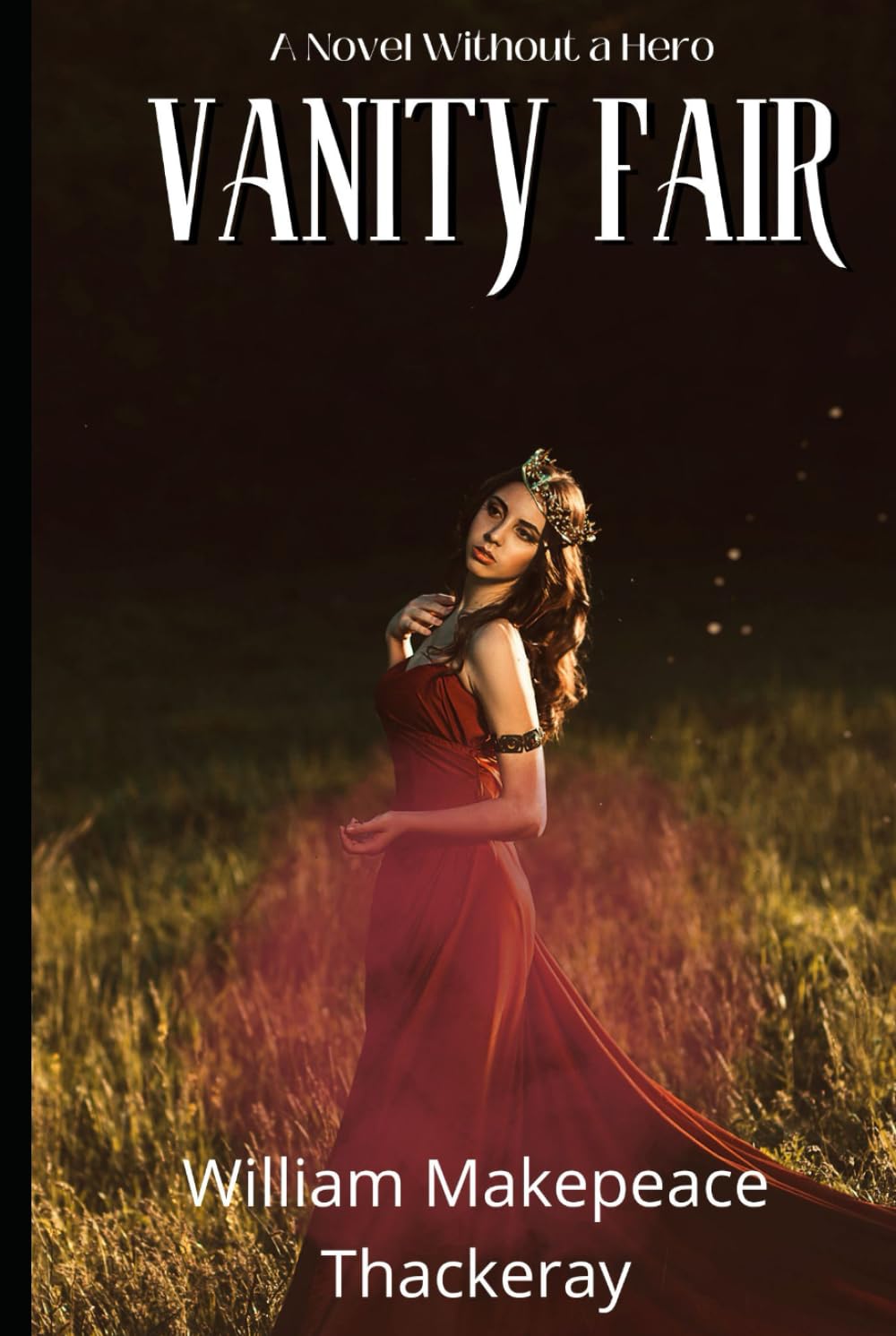 Vanity Fair, A Novel without a Hero: An Original and Unabridged Edition