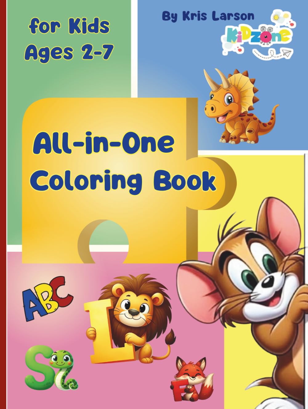 All-in-One Coloring Book for Kids Ages 2-7 – Alphabet ABC, Dinosaurs & Much More: Psychological Activity Book for Toddlers & Preschoolers, Develop ...