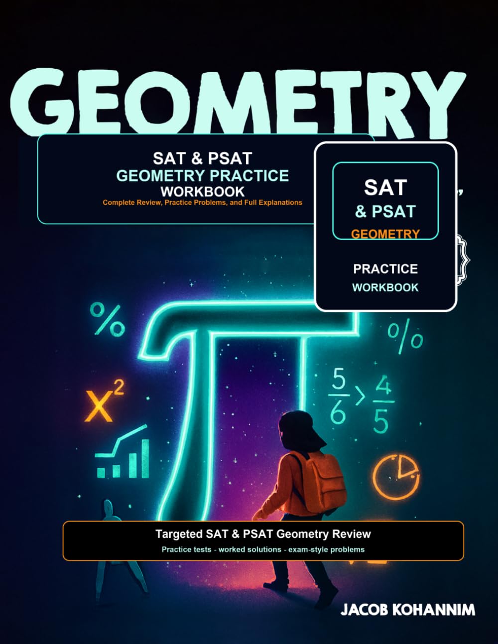 GEOMETRY (SAT & PSAT) PRACTICE WORKBOOK: Master SAT and PSAT Geometry with Practice Problems and Detailed Solutions