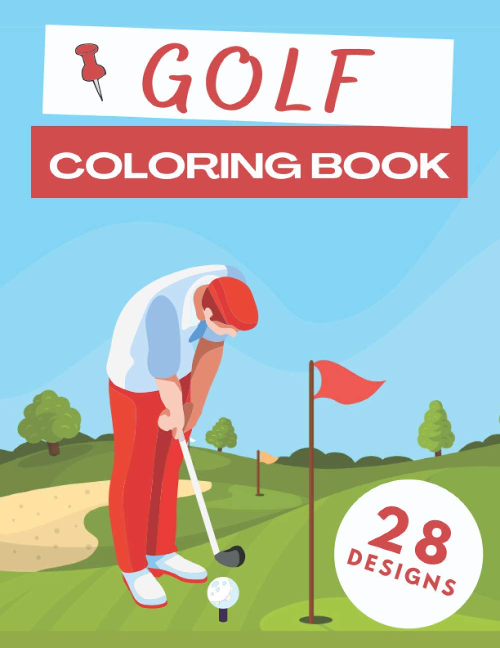 Golf Coloring Book: Golfing Designs For Adults And Kids: Gifts For Golf Lovers: Stress Relief And Relaxation