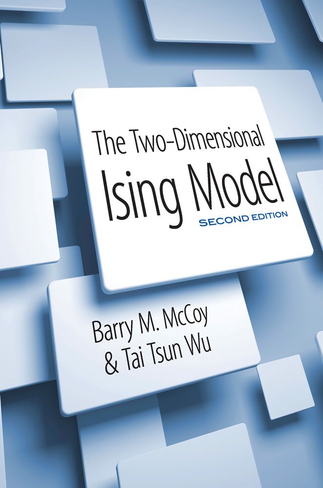 The TwoDimensional Ising Model Second Edition McCoy, Barry M., Wu, Prof. Tai Tsun