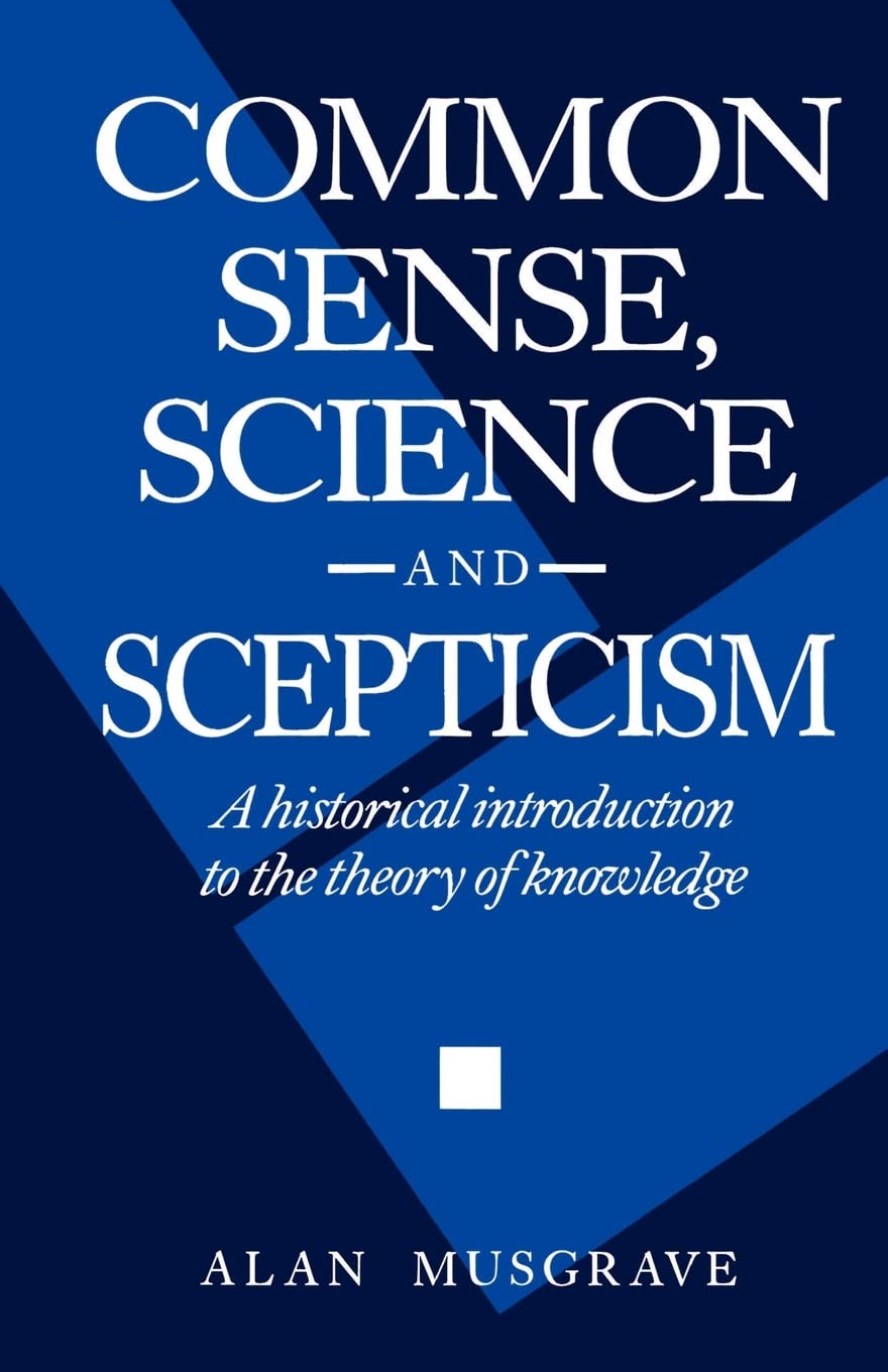 Common Sense, Science and Scepticism: A Historical Introduction to the Theory of Knowledge