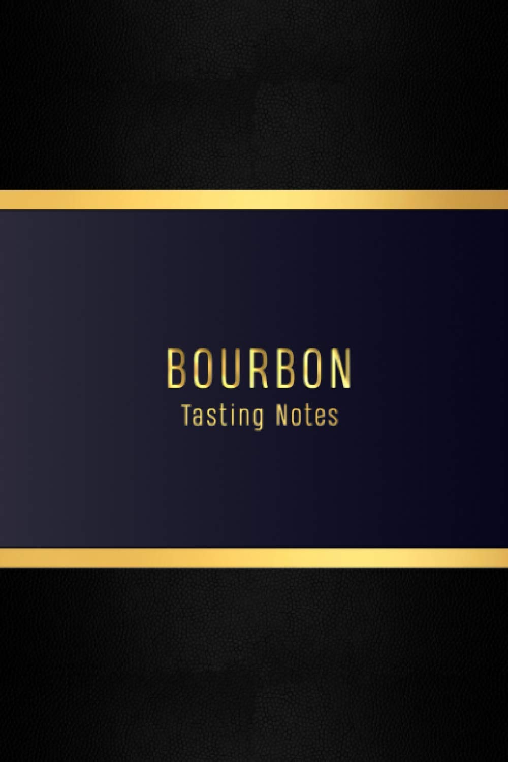 Bourbon Tasting Notes: A premium matte notebook to record, rate and review your favourite bourbons | Logbook for spirits lovers, collectors and drinkers