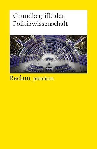 Grundbegriffe der Politikwissenschaft: [Reclam premium] (Reclams Universal-Bibliothek)