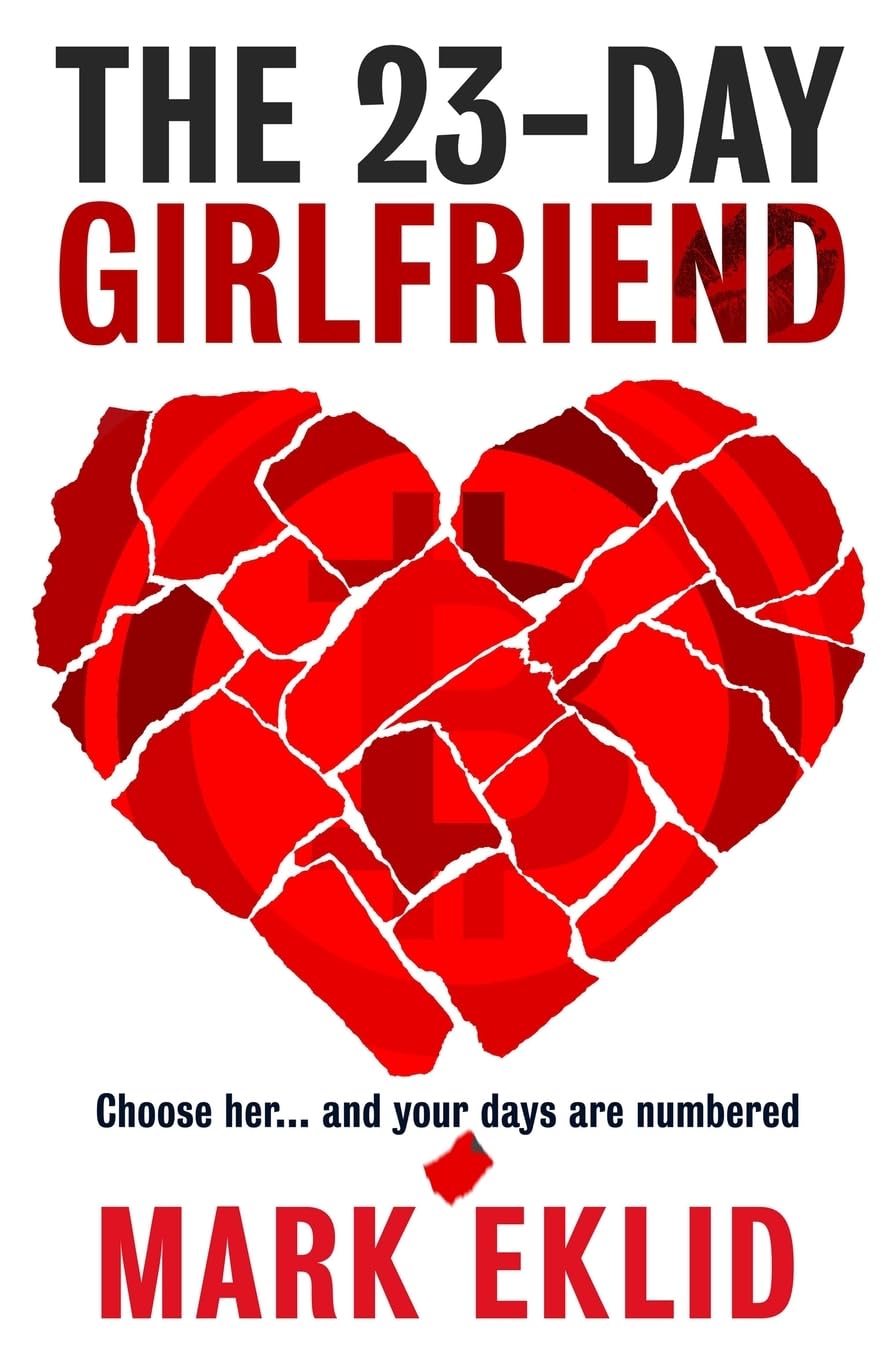 The 23-Day Girlfriend: Choose her... and your days are numbered - Eklid, Mark