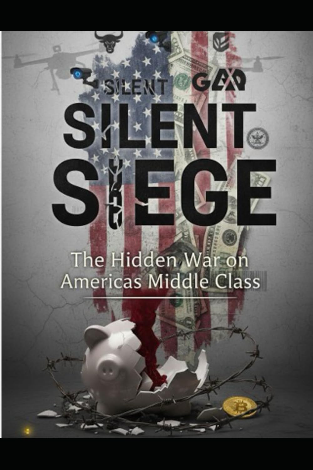 Silent Siege: The Hidden War on America's Middle Class