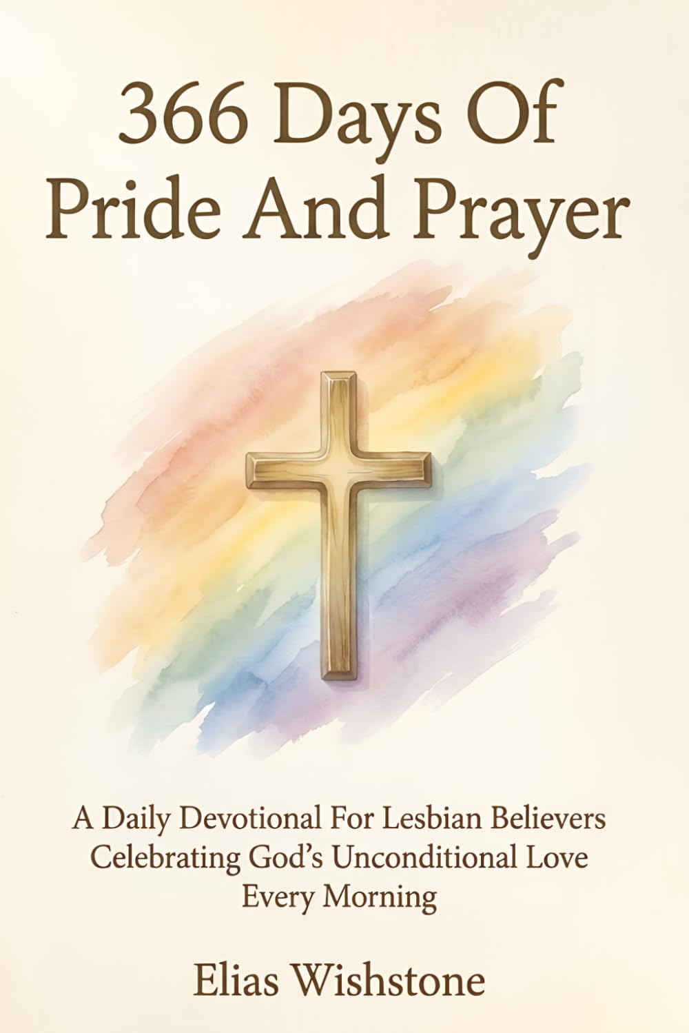 366 Days Of Pride And Prayer: A Daily Devotional For Lesbian Believers Celebrating God’s Unconditional Love Every Morning
