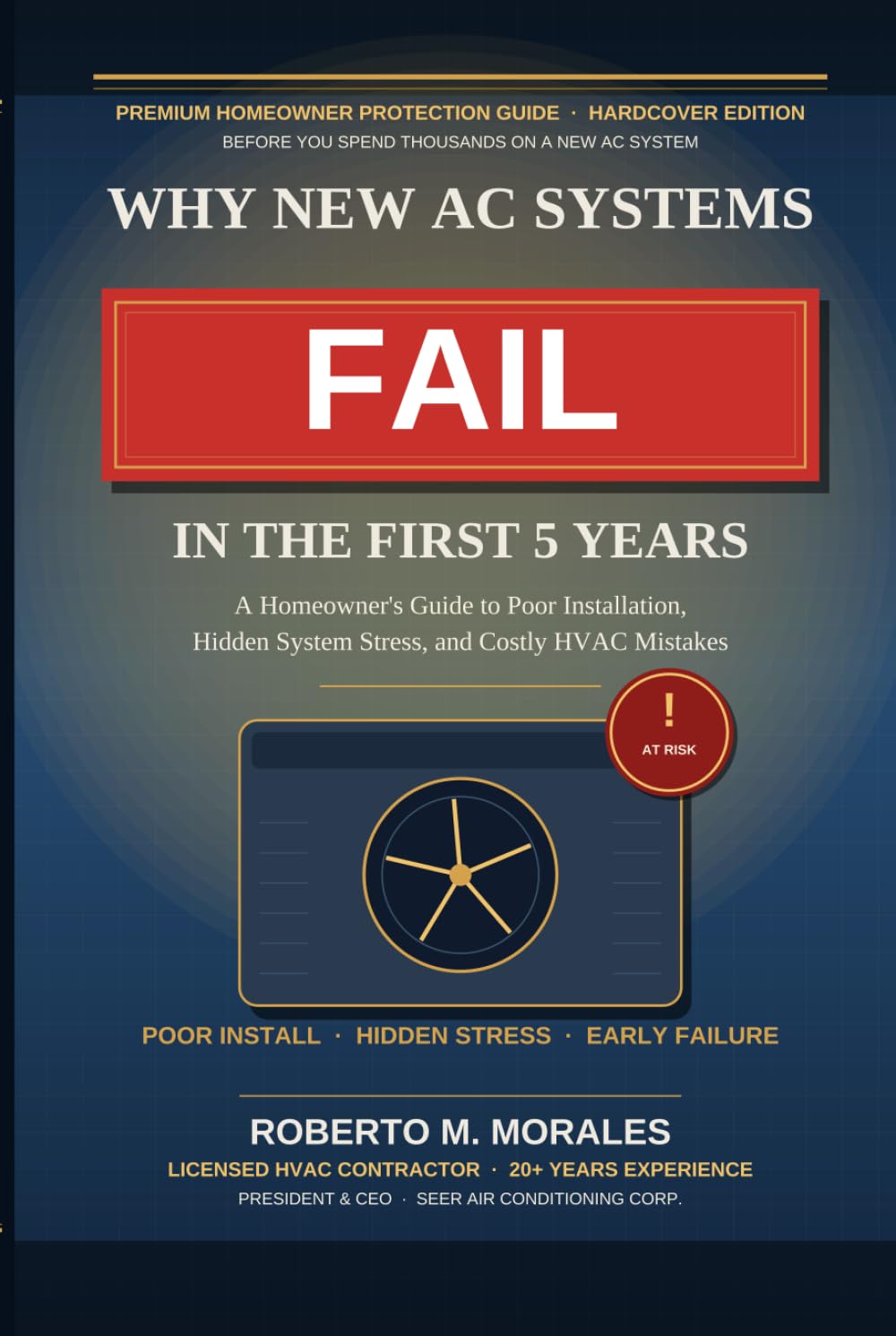Why New AC Systems Fail in the First 5 Years: A Homeowner’s Guide to Poor Installation, Hidden System Stress, and Costly HVAC Mistakes (Practical HVAC Guides for Homeowners)