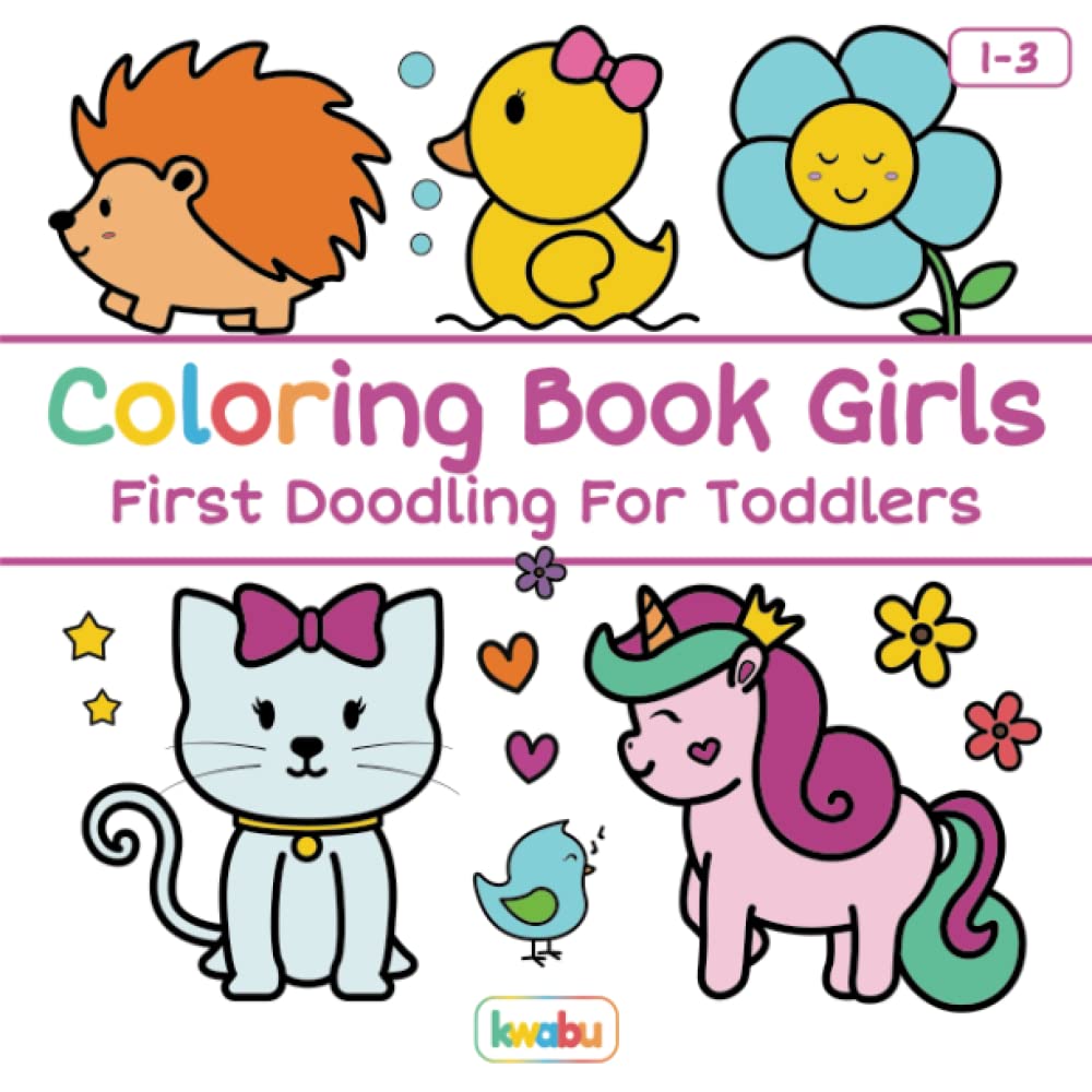 Coloring Book Girls - First Doodling For Toddlers: For Children Ages 1-3 - Unicorn, Mermaid, Flower, Sun, Moon And Many More Cute Illustrations For