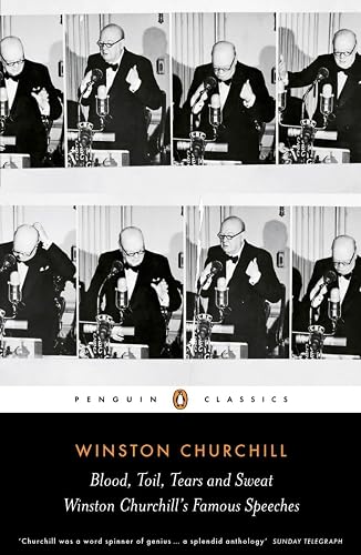 Blood, Toil, Tears and Sweat: The Great Speeches (Penguin Classics)