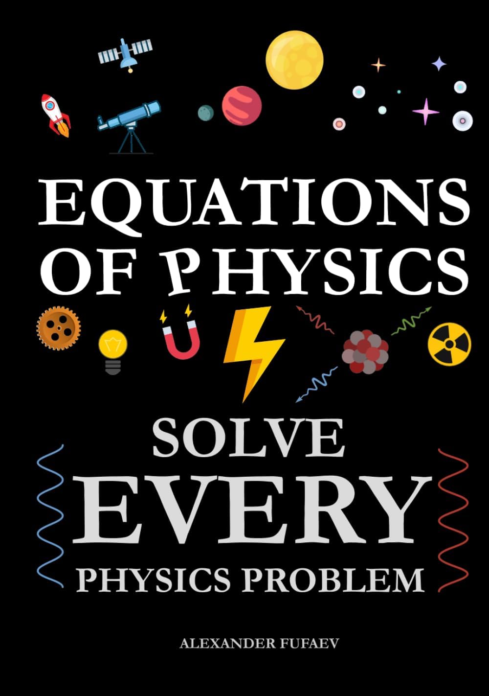 Equations of Physics: Solve Every Physics Problem! (Fufaev's Simple Physics Lectures)