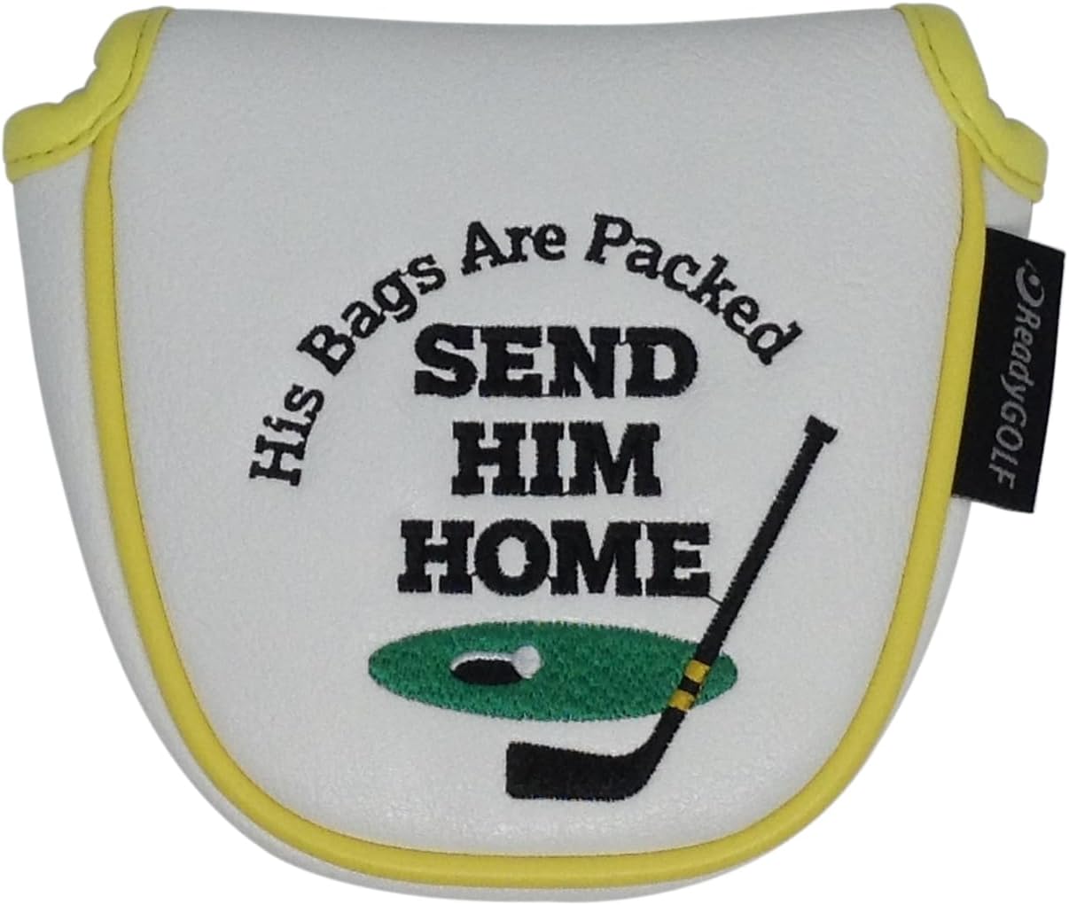 Send Him Home Embroidered Putter Cover - Mallet