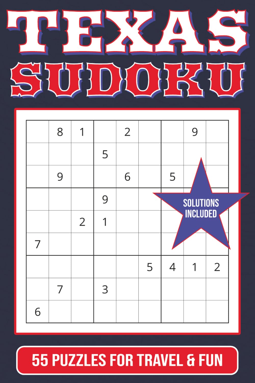 Texas Sudoku Puzzle Book: 55 Medium Difficulty Sudoku Puzzles for Adults with Texas Theme, Lone Star State Gifts and Relaxing Brain Games