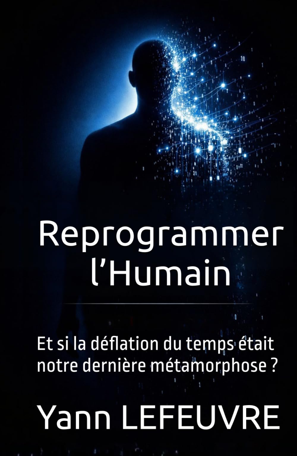 Reprogrammer l’Humain: Et si la déflation du temps était notre dernière métamorphose ?