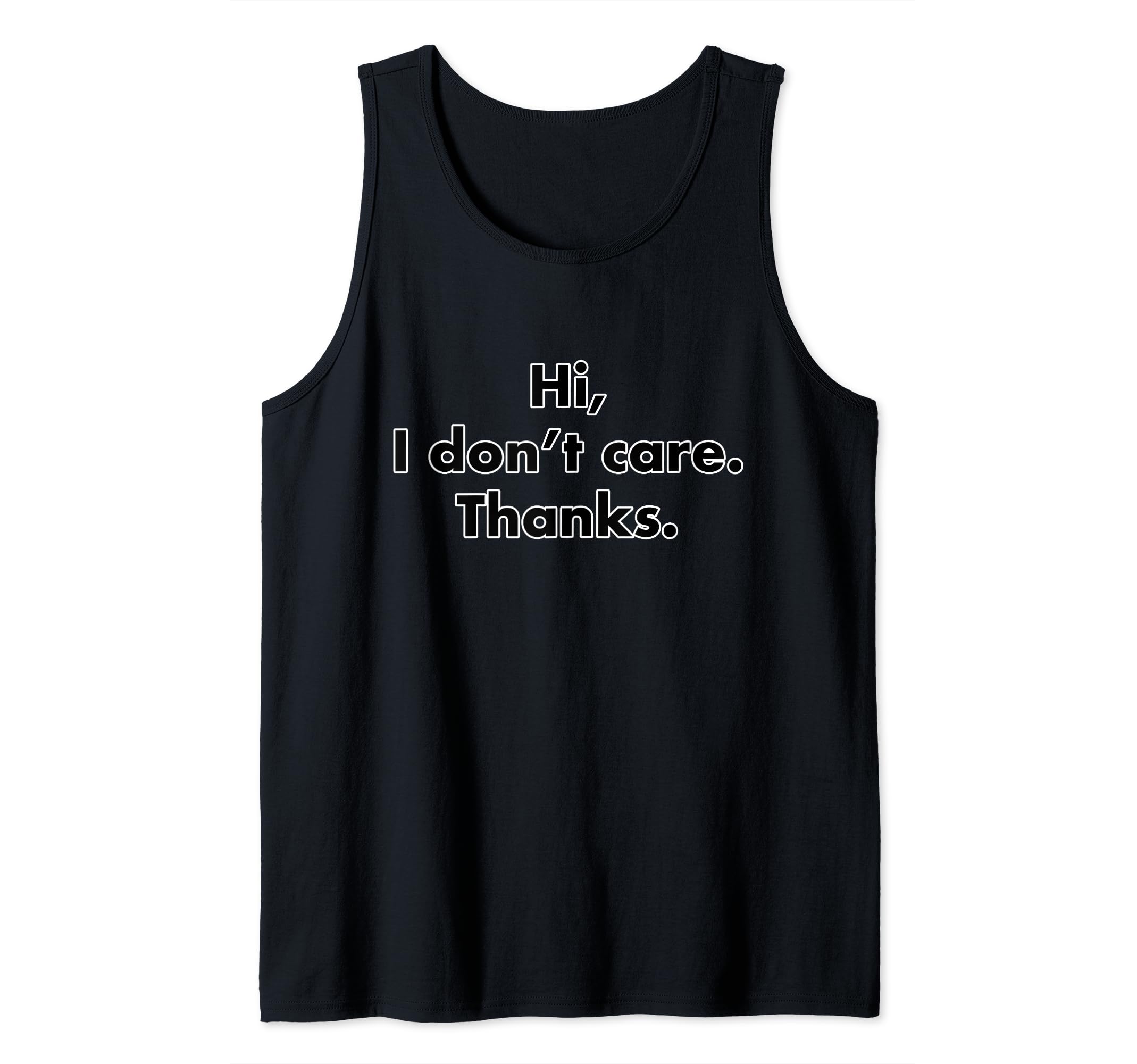 Hi I Don’t Care Thanks Tank Top
